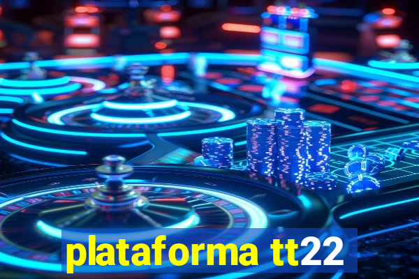 plataforma tt22